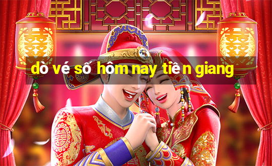 dò vé số hôm nay tiền giang