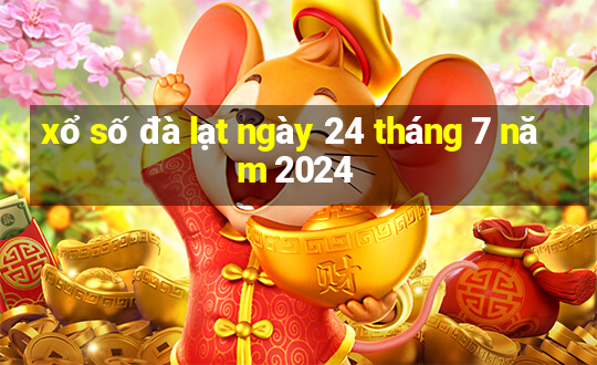 xổ số đà lạt ngày 24 tháng 7 năm 2024