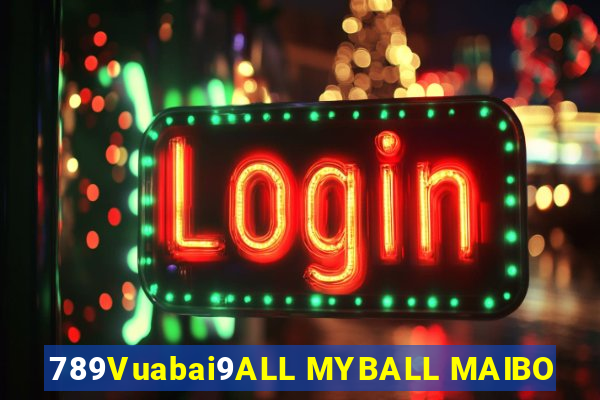 789Vuabai9ALL MYBALL MAIBO