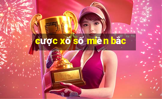 cược xổ số miền bắc