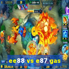 ee88 vs e87 gas