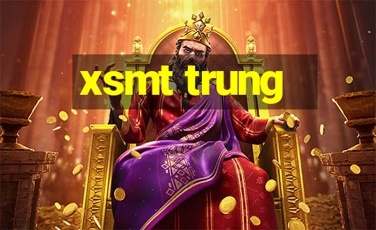 xsmt trung