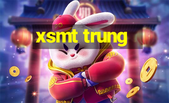 xsmt trung