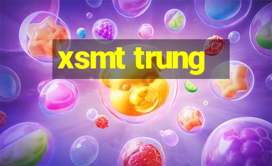 xsmt trung