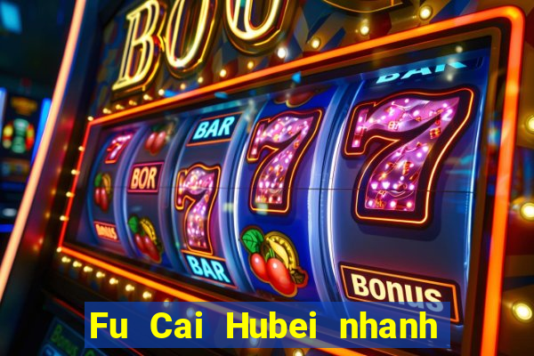 Fu Cai Hubei nhanh ba mở