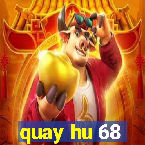 quay hu 68