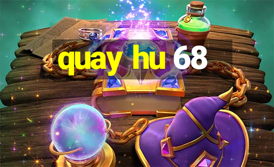 quay hu 68