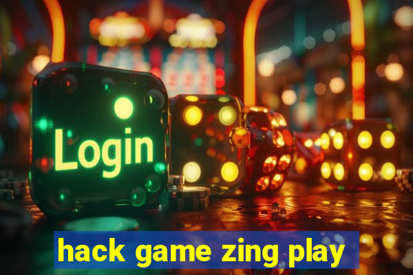 hack game zing play