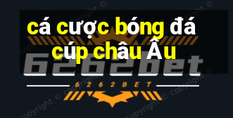 cá cược bóng đá cúp châu Âu