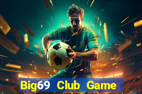 Big69 Club Game Bài 52Fun Đổi Thưởng