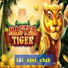 tải zini club cho android