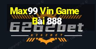 Max99 Vin Game Bài 888