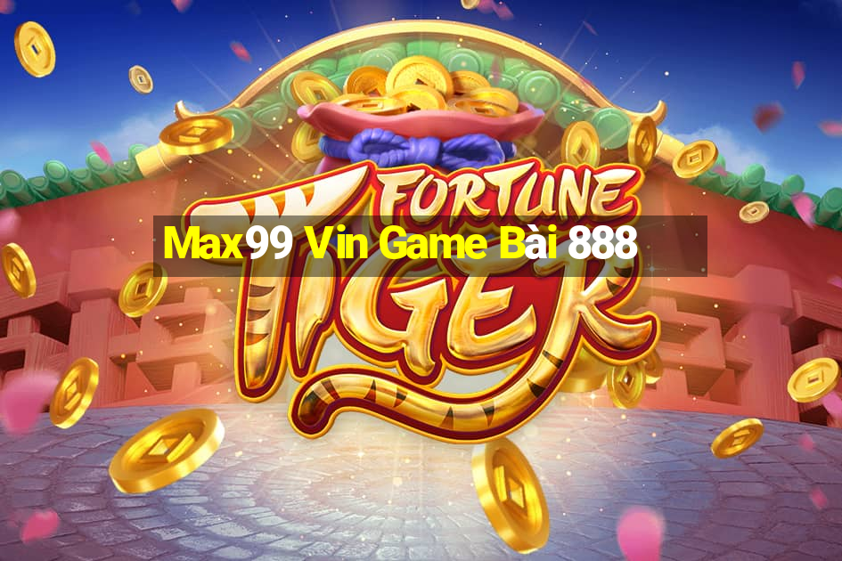 Max99 Vin Game Bài 888