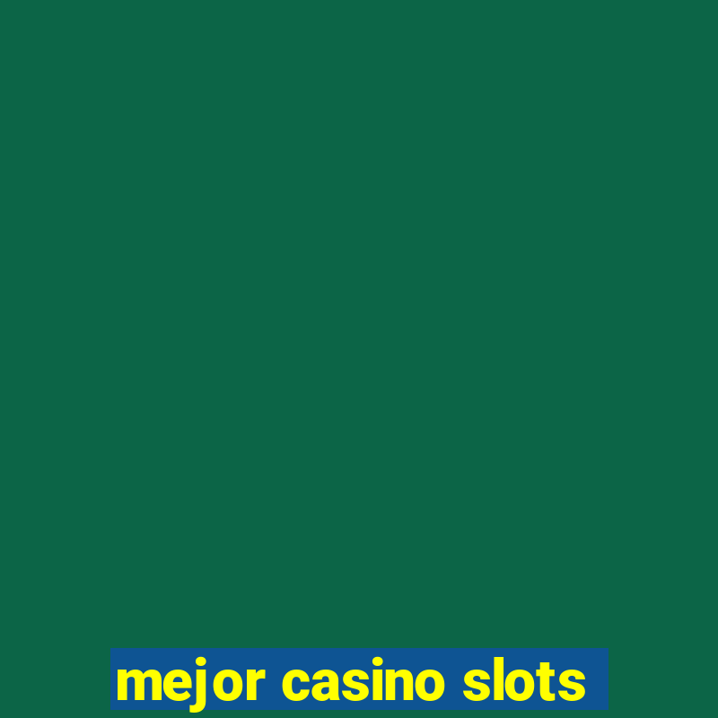 mejor casino slots