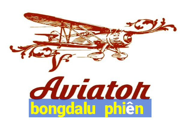 bongdalu phiên bản cũ