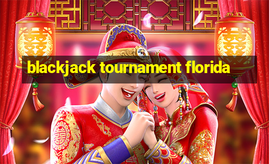 blackjack tournament florida