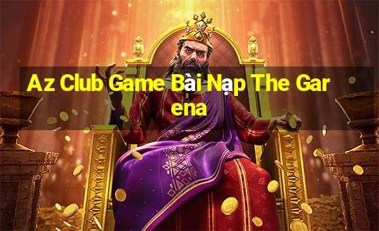 Az Club Game Bài Nạp The Garena