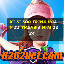 xổ số sóc trăng ngày 22 tháng 6 năm 2024