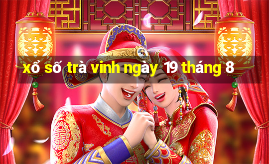 xổ số trà vinh ngày 19 tháng 8