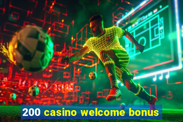 200 casino welcome bonus