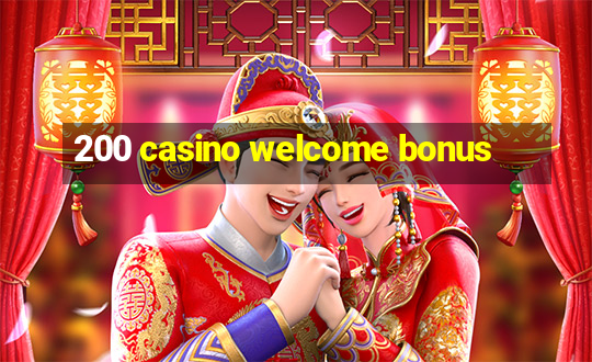 200 casino welcome bonus