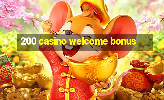 200 casino welcome bonus