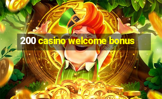 200 casino welcome bonus