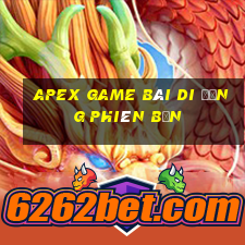 Apex game bài di động phiên bản