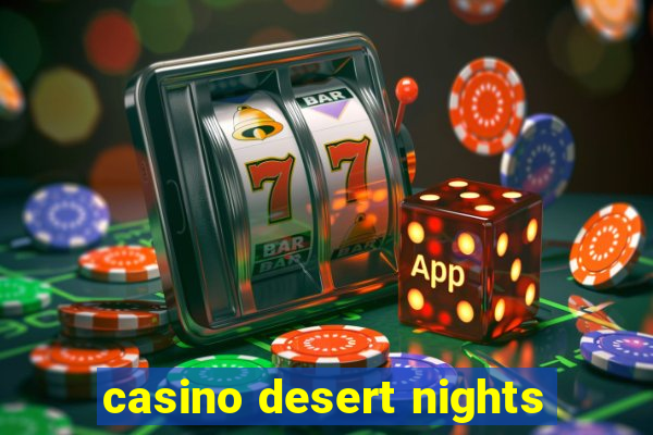 casino desert nights