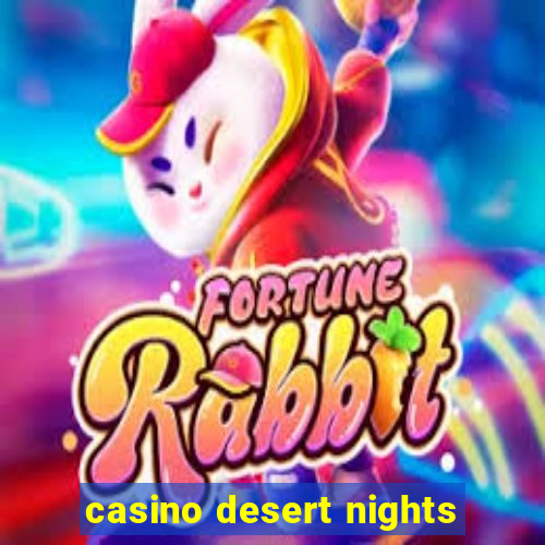 casino desert nights