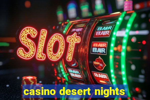 casino desert nights