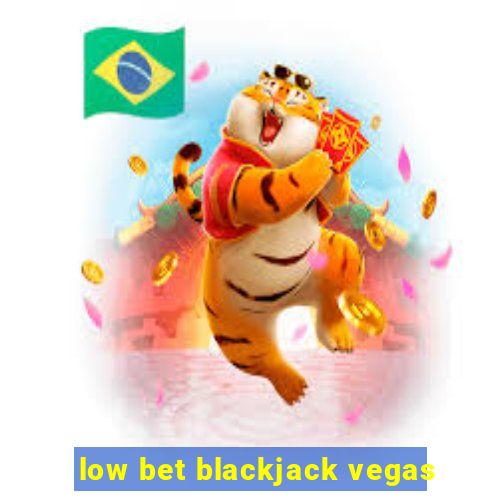 low bet blackjack vegas