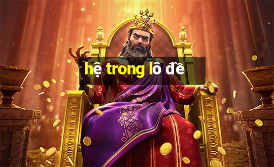 hệ trong lô đề