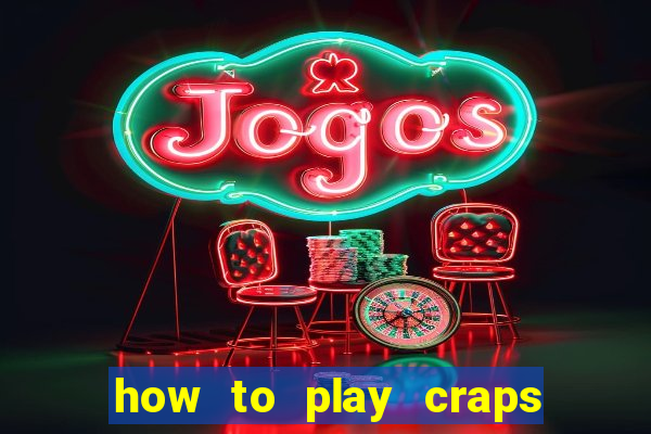 how to play craps at casino