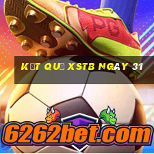 kết quả XSTB ngày 31