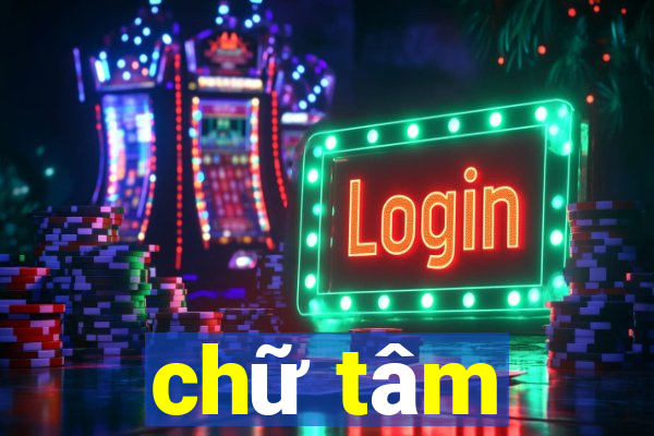 chữ tâm