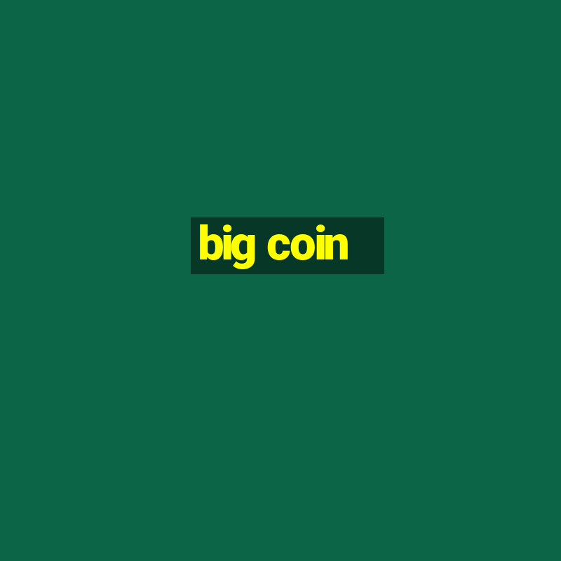 big coin