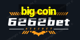 big coin