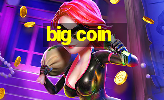 big coin