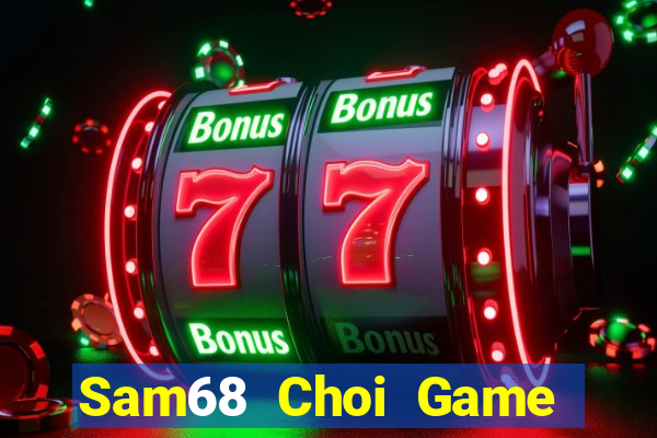 Sam68 Choi Game Đánh Bài