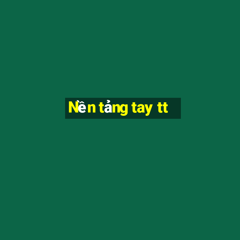 Nền tảng tay tt