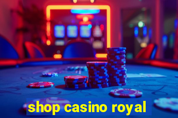 shop casino royal