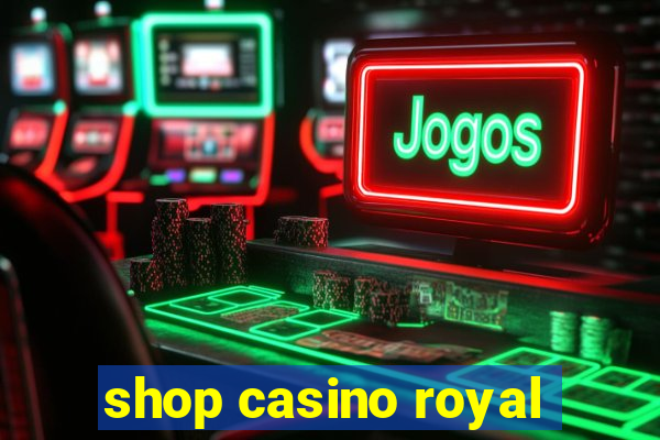 shop casino royal