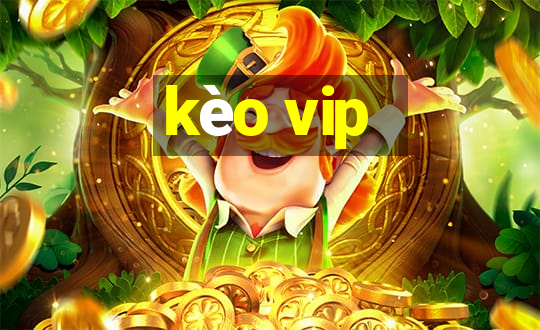 kèo vip