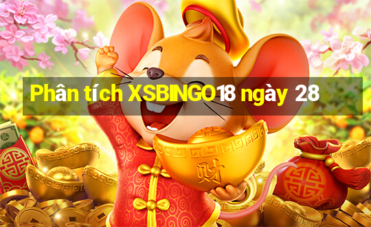 Phân tích XSBINGO18 ngày 28