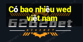 Có bao nhiêu wed việt nam