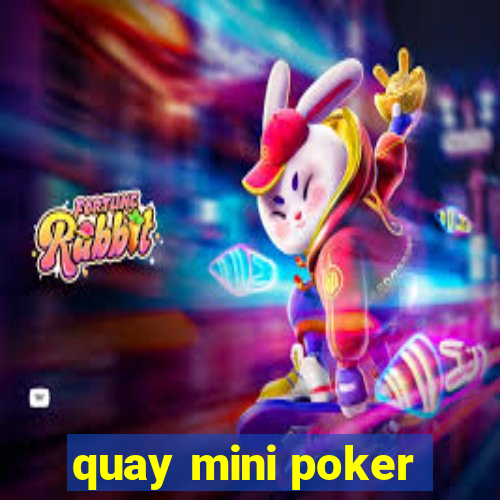 quay mini poker