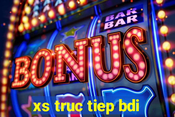 xs truc tiep bdi