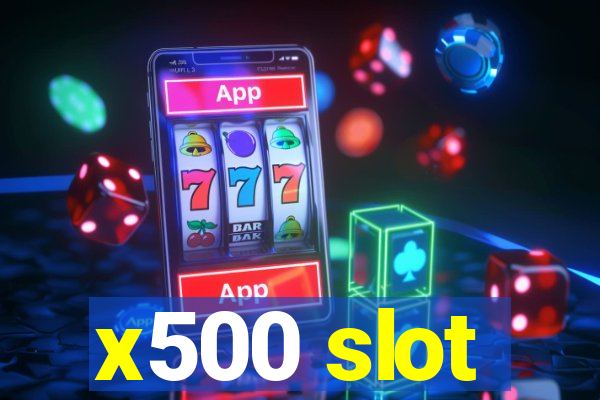 x500 slot