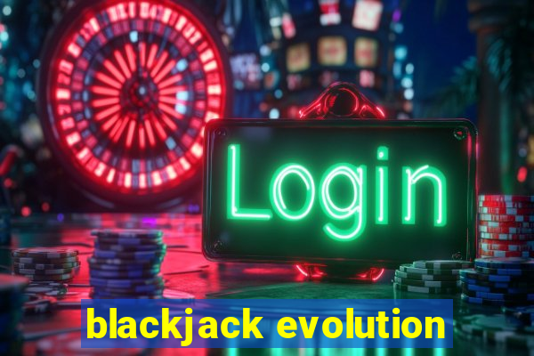 blackjack evolution